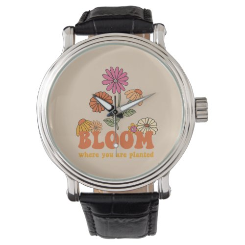 Bloom Where you are Planted Watch