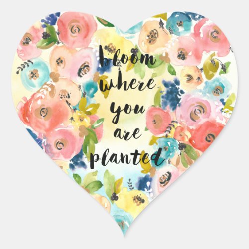 Bloom Where You Are Planted Watercolor Flowers   Heart Sticker