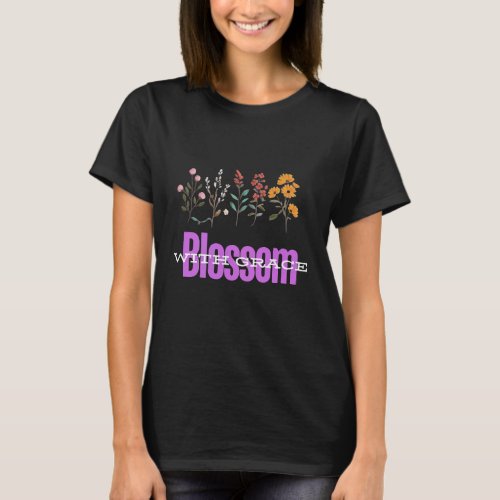 Bloom Where You Are Planted Wildflower T_Shirt