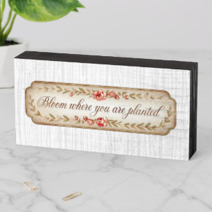 Bloom where you are planted Wooden Box Sign 