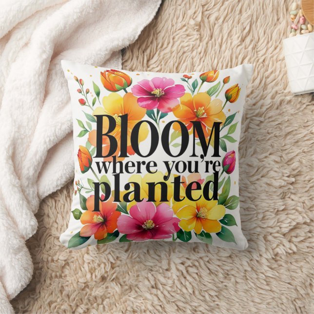 Bloom Where You’re Planted – Vibrant Floral Motiva Throw Pillow (Blanket)