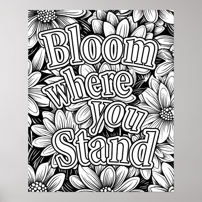 "Bloom Where You Stand" Flower Coloring Poster (Front)