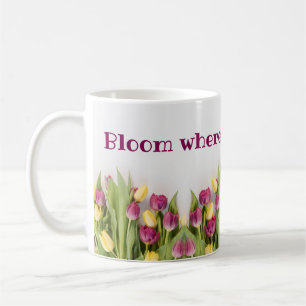 Bloom Where You're Planted Coffee Mug