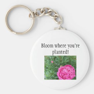 Bloom Where You're Planted! Keychain