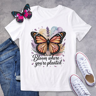 Bloom Where You're Planted Monarch Butterfly Shirt