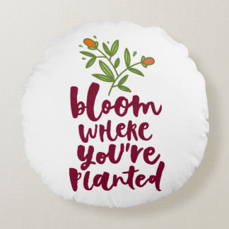 Bloom Where You're Planted Round Pillow