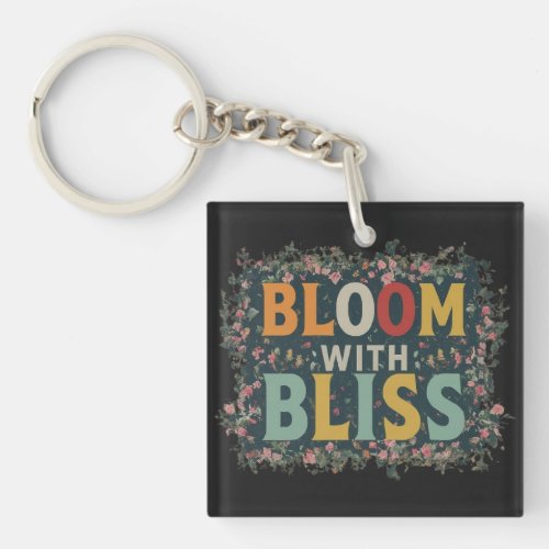 BLOOM WITH BLISS KEYCHAIN