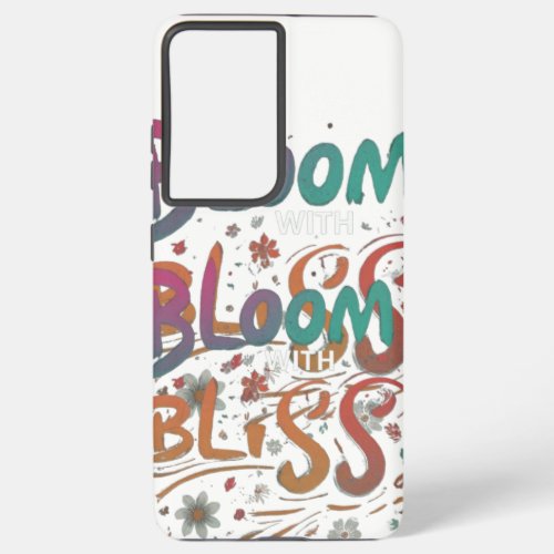 Bloom with Bliss Samsung Galaxy S21 Ultra Case