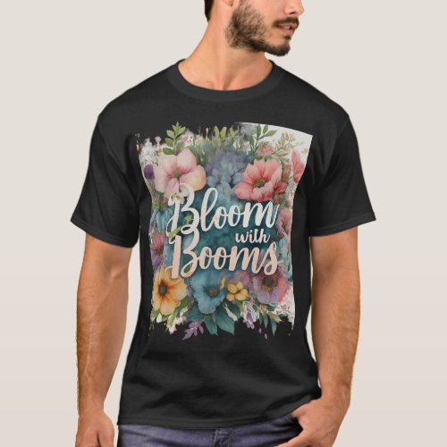 Bloom with Booms T_Shirt