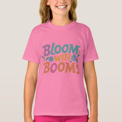 Bloom with Booms T_Shirt