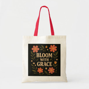 Bloom With Grace – Floral Inspirational Quote Tote Bag