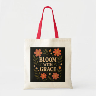 Bloom With Grace – Floral Inspirational Quote Tote Bag