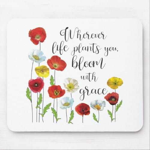 Bloom with grace _ Poppy flowers Mouse Pad