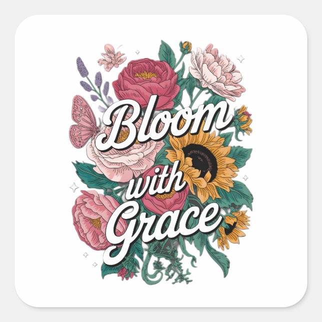 Bloom With Grace  Square Sticker (Front)