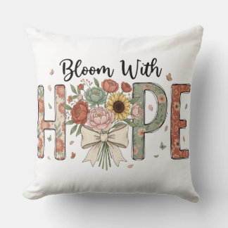 Bloom With Hope Floral Typography Art Throw Pillow