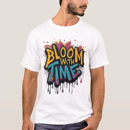 Bloom with Time  T_Shirt
