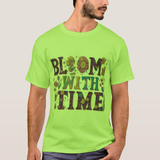 Bloom with time T-Shirt