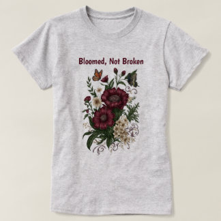 "Bloomed, Not Broken" Inspirational Floral T-Shirt