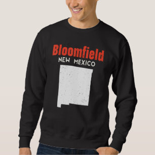 Bloomfield USA State America Travel New Mexican Ne Sweatshirt