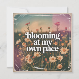 Blooming At My Own Pace Card