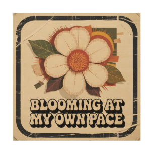 Blooming At My Own Pace Wood Wall Art