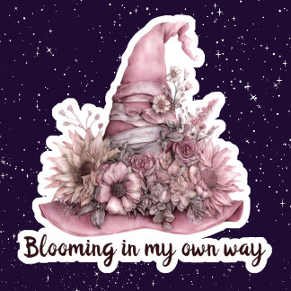 Blooming in my own way self love quote witch hat sticker