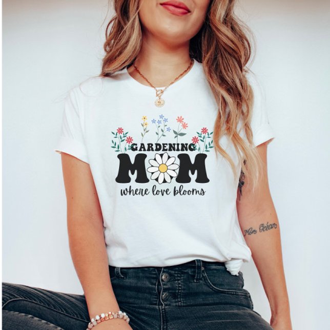 Blooming Love: Gardening Mom Mother's Day  T-Shirt (Creator Uploaded)