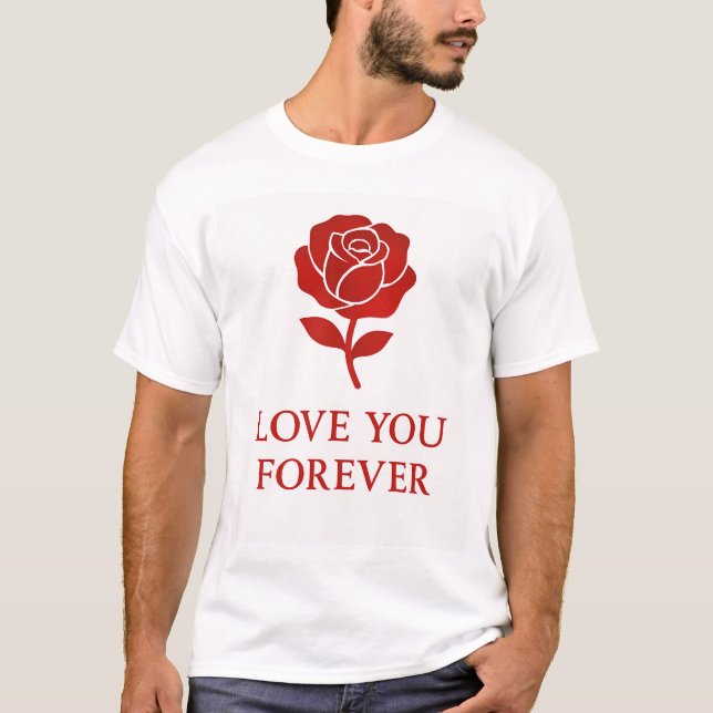 Blooming Rose Expressing Forever Romantic  T-Shirt (Front)