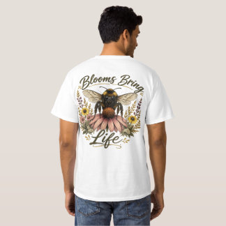 Blooms Bring Life T-Shirt