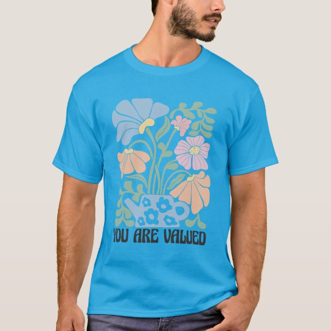 Blossoming Worth: You Are Valued T-Shirt (Front)