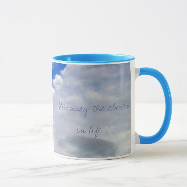 Blow away the clouds in life..., ph... mug (Right)