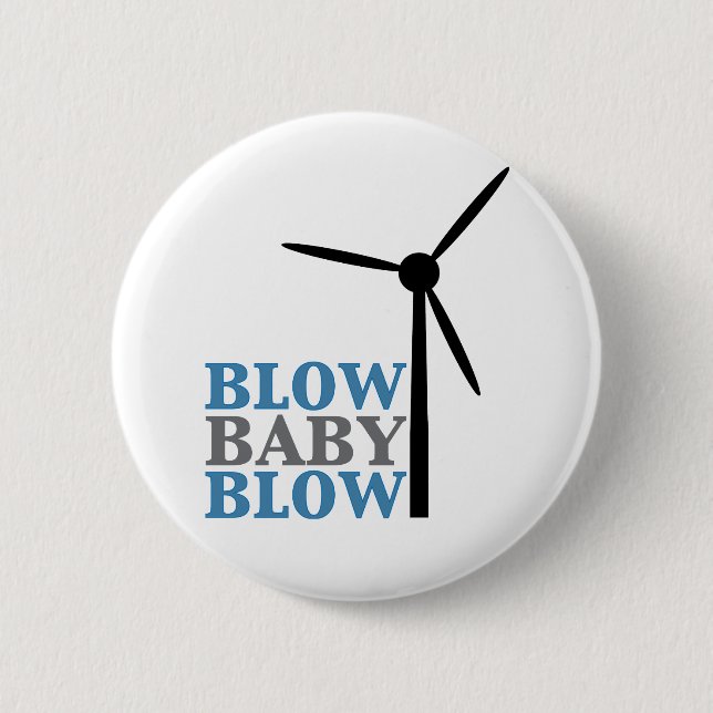 blow baby blow (wind energy) pinback button (Front)