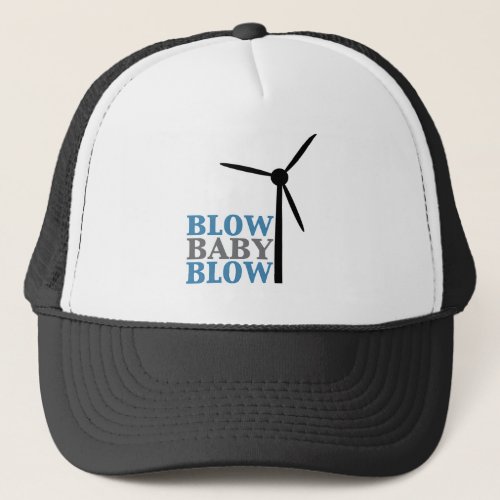 blow baby blow wind energy trucker hat