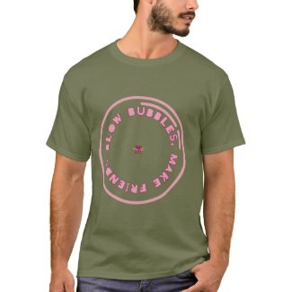 Blow Bubbles, Make Friends Green T-shirt