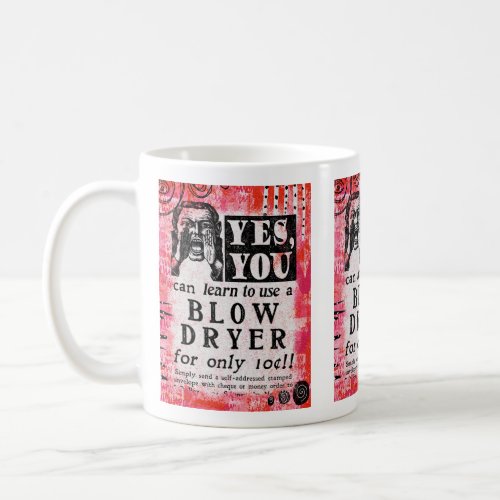 Blow Dryer _ Funny Vintage Ad Coffee Mug