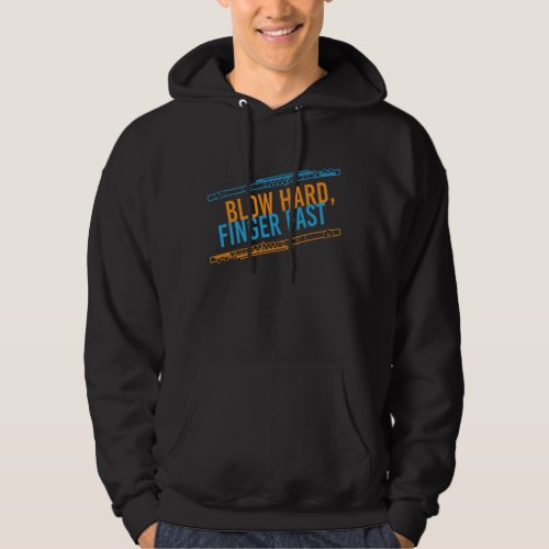 Blow Hard Finger Fast Flute Instrument Hoodie