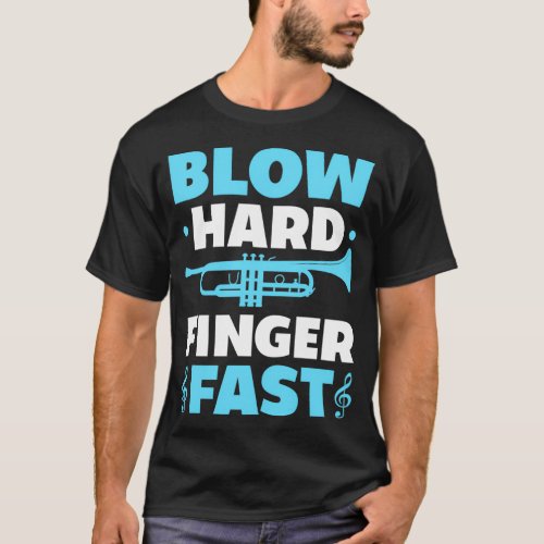 Blow Hard Finger Fast Funny Trumpeter Trumpet Play T_Shirt