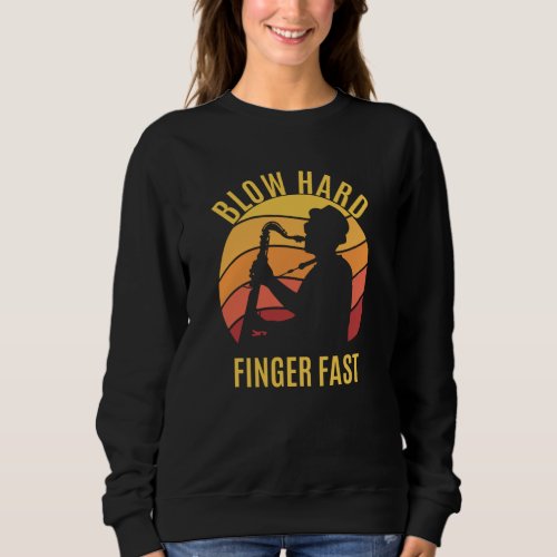 Blow Hard Finger Fast Saxophone Sweatshirt