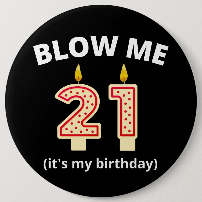 Blow Me 21st Birthday  Button (Front)