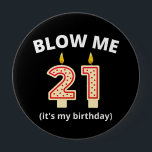 Blow Me 21st Birthday Button<br><div class="desc">fun Blow Me 21st Birthday design for men and women</div>
