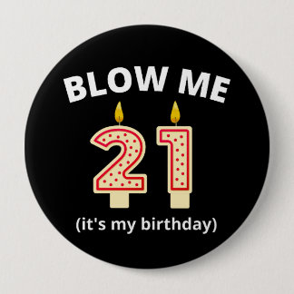 Blow Me 21st Birthday Button