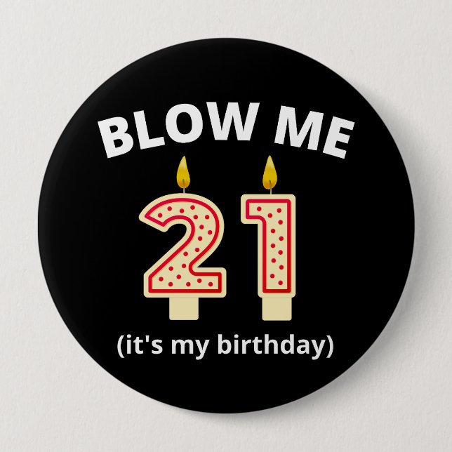 Blow Me 21st Birthday Button (Front)