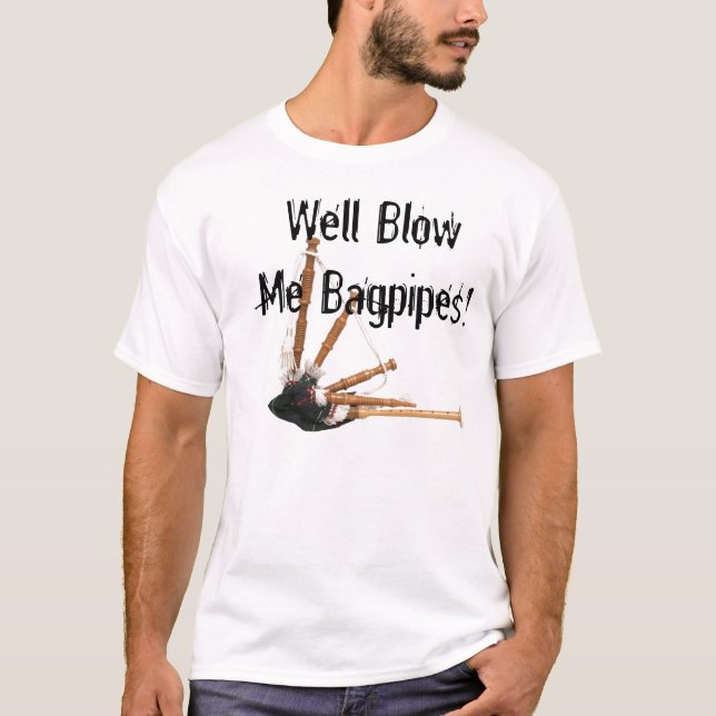 Blow Me Bagpipes! T-Shirt (Front)