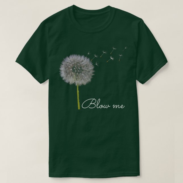 Blow Me Dandelion Funny  T-Shirt (Design Front)