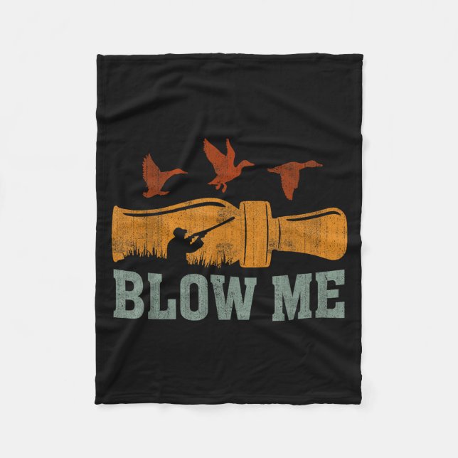 Blow Me Duck Call Waterfowl Hunter Funny Duck Hunt Fleece Blanket (Front)