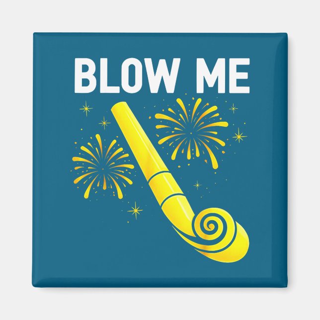 Blow Me Fireworks Countdown Happy New Year 2026 Co Magnet (Front)