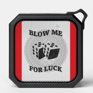 BLOW ME FOR LUCK