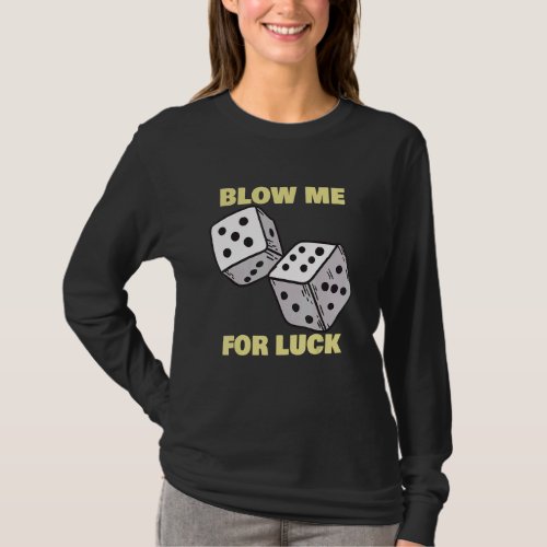 Blow Me For Luck   Dice Craps Player Casino T_Shirt