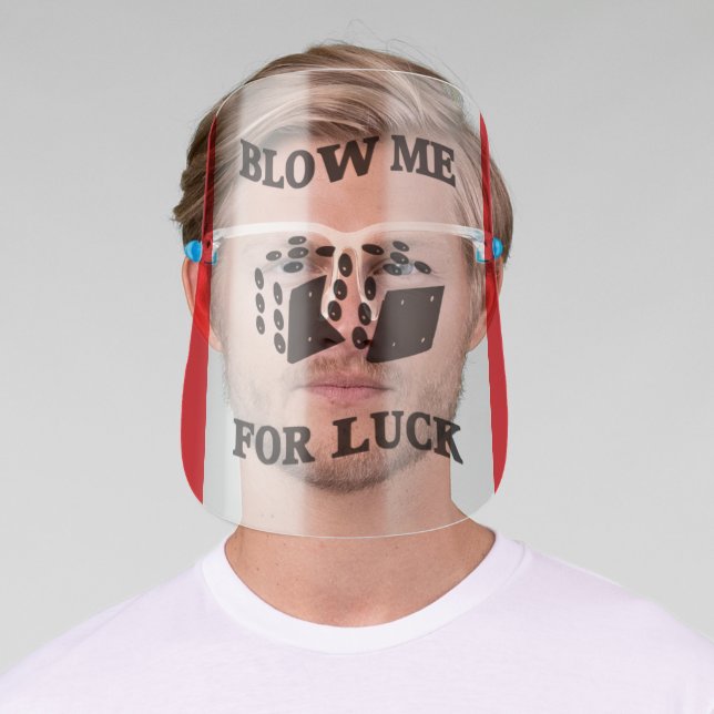 BLOW ME FOR LUCK  FACE SHIELD (Insitu)