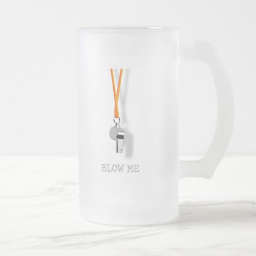 Blow Me Frosted Glass Beer Mug